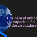 Tips para el onboarding y la capacitación de desarrolladores remotos - workana blog