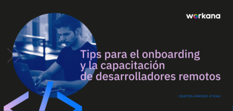 Tips para el onboarding y la capacitación de desarrolladores remotos - workana blog